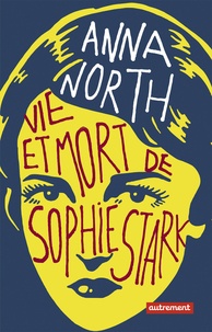 Anna North - Vie et mort de Sophie Stark.