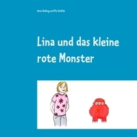 Anna Oeding et Pia Schäfer - Lina und das kleine rote Monster - eine Mut-mach-Geschichte für Kinder und Erwachsene.