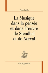 Anna Opiela - La musique dans la pensée et dans l'oeuvre de Stendhal et de Nerval.