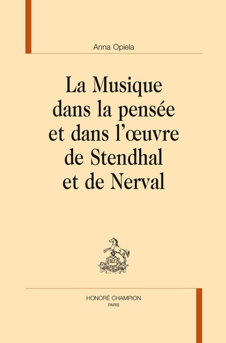 Anna Opiela - La musique dans la pensée et dans l'oeuvre de Stendhal et de Nerval.