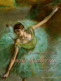 Anna Pavlova et Edgar Degas - J'ai rêvé que j'étais une ballerine.