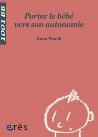 Anna Pinelli - Porter le bébé vers son autonomie.