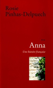 Anna Pinhas-Delpuech - Anna - Une histoire française.