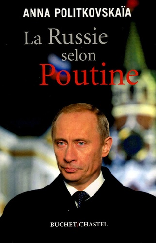 Anna Politkovskaïa - La Russie selon Poutine.