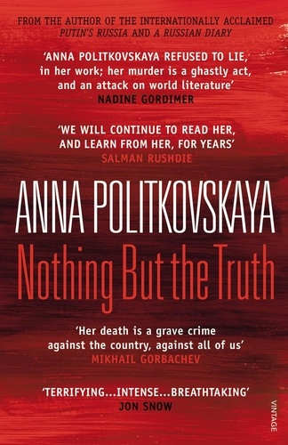 Anna Politkovskaya et Arch Tait - Nothing But the Truth - Selected Dispatches.