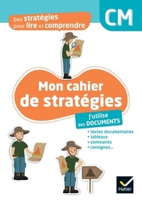 Anna Potocki et Jean-Francois Rouet - Des stratégies pour lire et comprendre - J'utilise des documents CM - Ed. 2024 - Cahier élève.