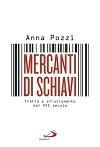 Anna Pozzi - Mercanti di schiavi. Tratta e sfruttamento nel XXI secolo.