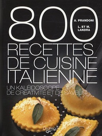Anna Prandoni et Laura Landra - 800 recettes de cuisine italienne.