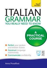 Anna Proudfoot - Italian Grammar You Really Need To Know - Teach Yourself.