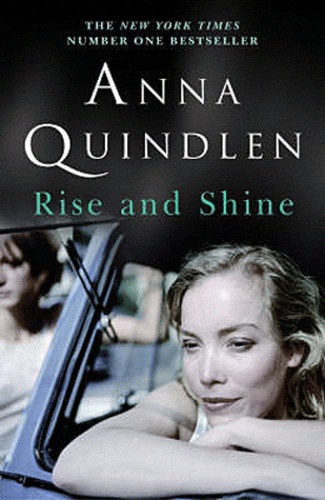 Anna Quindlen - Rise and Shine.