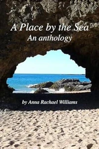 A Place by the Sea - An Anthology