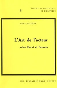 Anna Raitière - L'Art de l'acteur selon Dorat et Samson (1766-1863/65).