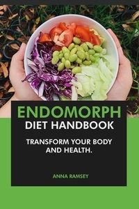  Anna Ramsey - The Endomorph Diet Handbook: Transform Your Body &amp; Health.