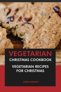  Anna Ramsey - Vegetarian Christmas Cookbook: Vegetarian Recipes for Christmas.