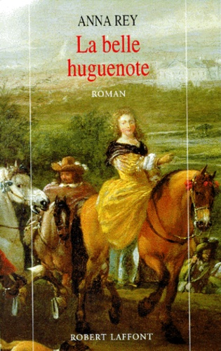 Anna Rey - La belle huguenote.