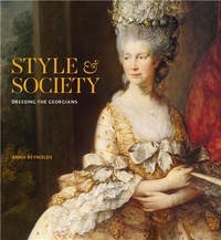 Anna Reynolds - Style & Society - Dressing the Georgians.