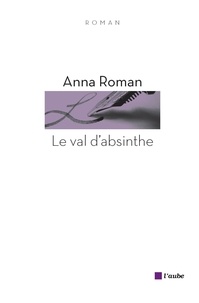 Le val d'Absinthe de Anna Roman - Grand Format - Livre - Decitre