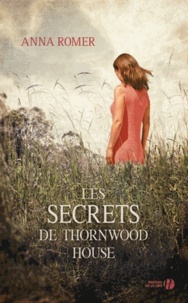 Anna Romer - Les secrets de Thornwood House.