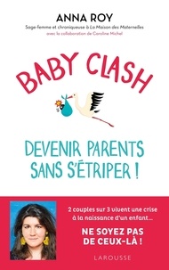 Anna Roy - Baby clash, devenir parents sans s'étriper !.