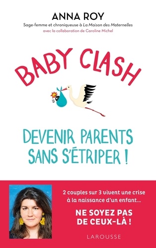 Baby clash, devenir parents sans s'étriper ! de Anna Roy - Grand Format -  Livre - Decitre