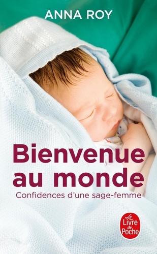 Bienvenue au monde. Confidences d'une jeune sage-femme