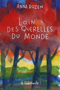 Anna Rozen - Loin des querelles du monde.