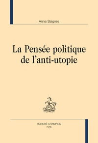 Anna Saignes - La pensée politique de l'anti-utopie.
