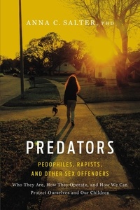 Anna Salter - Predators - Pedophiles, Rapists, And Other Sex Offenders.