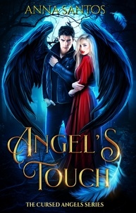  Anna Santos - Angel's Touch - The Cursed Angels Series, #4.