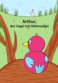 Anna Schäfer - Arthur, der Vogel mit Höhenangst.