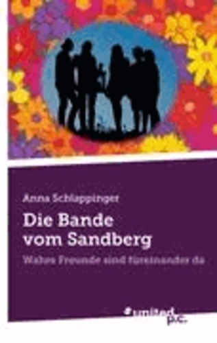 Anna Schlappinger - Die Bande vom Sandberg - Wahre Freunde sind füreinander da.