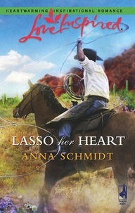 Anna Schmidt - Lasso Her Heart.