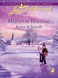 Anna Schmidt - Mistletoe Reunion.