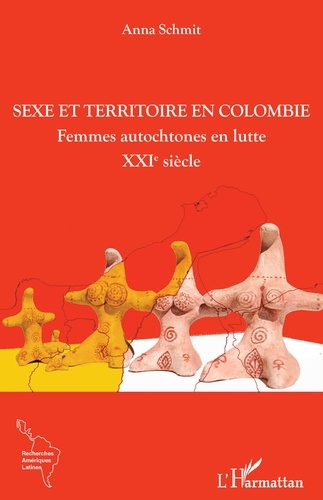 Sexe et territoire en Colombie. Femmes autochtones en lutte - XXIe siècle