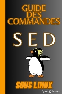  Anna Sederman - Guide Des Commandes SED Sous Linux.