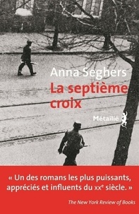 Anna Seghers - La septième croix - Roman de l'Allemagne hitlérienne.
