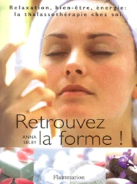Retrouvez La Forme ! Relaxation, Bien-Etre, Energie : La Thalassotherapie Chez Soi