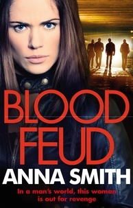 Anna Smith - Blood Feud - The gripping, gritty gangster thriller that everybody's talking about!.