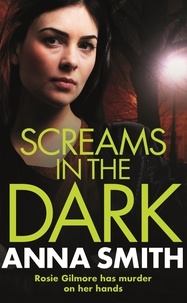 Anna Smith - Screams in the Dark - a gripping crime thriller with a shocking twist from the author of Blood Feud.