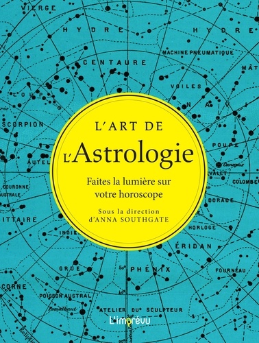L'art de l'Astrologie. Faites la lumière sur votre horoscope