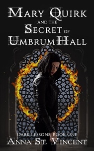  Anna St. Vincent - Mary Quirk and the Secret of Umbrum Hall - Dark Lessons, #1.