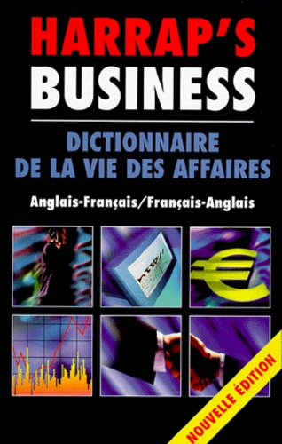 Anna Stevenson et  Collectif - Harrap'S Business. Dictionnaire De La Vie Des Affaires, Edition Bilingue Francais-Anglais Et Anglais-Francais.