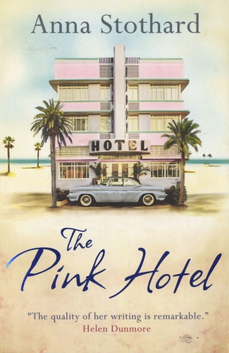 Anna Stothard - The Pink Hotel.