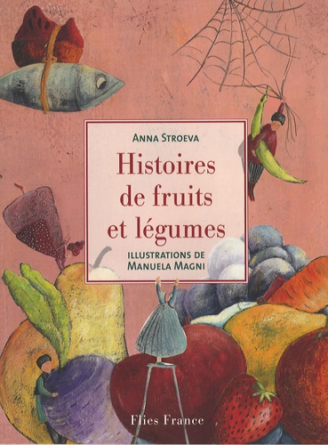 Anna Stroeva - Histoire de fruits et légumes.