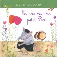 Anna Stroeva et Julie Wendling - Ne pleure pas, petit Rat.