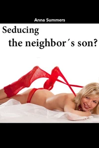 Seducing the Neighbor´s Son?