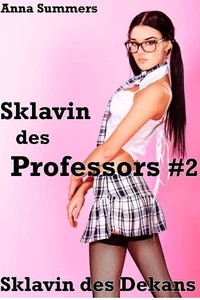 Sklavin des Professors 2 - Sklavin des Dekans