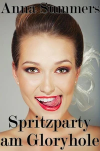 Spritzparty am Gloryhole