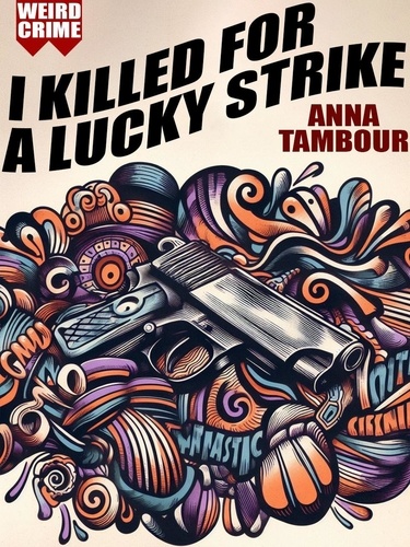  Anna Tambour - I Killed for a Lucky Strike.