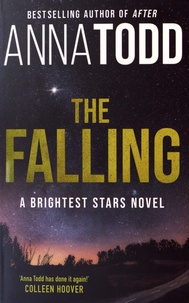 Anna Todd - The Falling - A Brightest Stars novel.